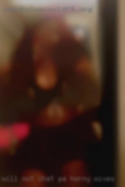 Will NOT chat PA horny wives without a pic of you.